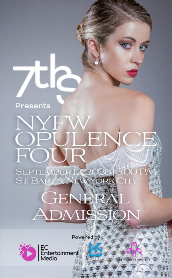 First Show: NYFW OPULENCE FOUR (7th S Productions + Kubo Productions) General Admission - $85